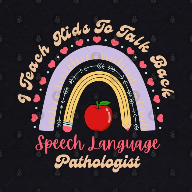 I teach Kids to talk back - Speech Language Pathologist by dooddles